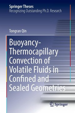 Buoyancy-Thermocapillary Convection of Volatile Fluids in Confined and Sealed Geometries - Qin, Tongran