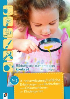 50 x naturwissenschaftliche Erfahrungen zum Beobachten und Dokumentieren im Kindergarten - Wagner, Yvonne