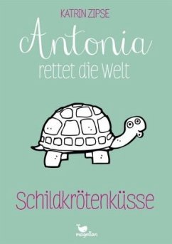 Schildkrötenküsse / Antonia rettet die Welt Bd.2 - Zipse, Katrin
