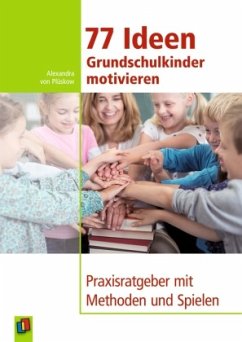 77 Ideen - Grundschulkinder motivieren - von Plüskow, Alexandra von