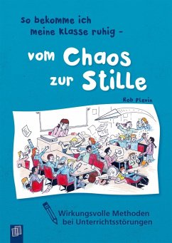 So bekomme ich meine Klasse ruhig - vom Chaos zur Stille - Plevin, Rob