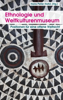 Ethnologie und Weltkulturenmuseum (eBook, ePUB) - Hahn, Hans Peter; Ivanov, Paola; Groschwitz, Helmut; Laely, Thomas
