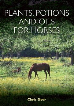 Plants, Potions and Oils for Horses (eBook, ePUB) - Dyer, Chris