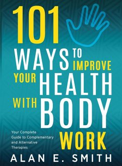 101 Ways to Improve Your Health with Body Work (eBook, ePUB)