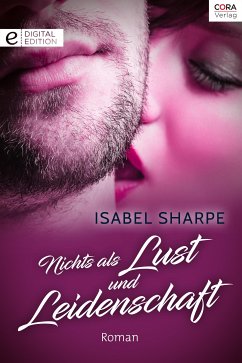 Nichts als Lust und Leidenschaft (eBook, ePUB) - Sharpe, Isabel