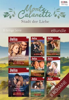 Monte Calanetti - Stadt der Liebe - 8-teilige Serie (eBook, ePUB) - Winters, Rebecca; Colter, Cara; Wallace, Barbara; Carpenter, Teresa; Douglas, Michelle; Meier, Susan; Faye, Jennifer; Wilson, Scarlet