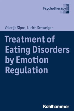 Treatment of Eating Disorders by Emotion Regulation (eBook, ePUB) - Sipos, Valerija; Schweiger, Ulrich