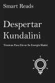 DESPERTAR KUNDALINI Técnicas Para Elevar Su Energía Shakti (eBook, ePUB)