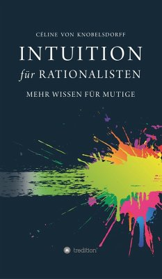 Intuition für Rationalisten (eBook, ePUB) - Knobelsdorff, Celine von