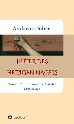 Hüter des Heiligen Nagels (eBook, ePUB) - Dahse, Andreas