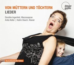 Von Müttern Und Töchtern-Lieder - Ingenfeld,Dorothe/Keller,Anita/Dasch,Katrin