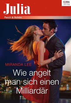 Wie angelt man sich einen Milliardär (eBook, ePUB) - Lee, Miranda