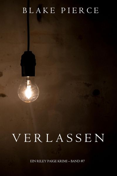 Verlassen (Ein Riley Paige Krimi - Band 7) (eBook, ePUB) Verlassen (Ein Riley Paige Krimi - Band 7) (eBook, ePUB)