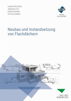 Neubau und Instandsetzung von Flachdächern (eBook, ePUB) - Eder, Christoph; Lech, Jürgen; Mann, Gunter; Schmidt, Peter