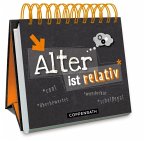 Alter ist relativ* Alter ist relativ*