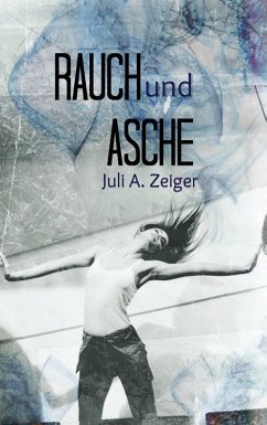 Rauch und Asche (eBook, ePUB) - Zeiger, Juli A.