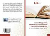 Le droit de garder silence:mise en oeuvre de l'équitabilité du procès