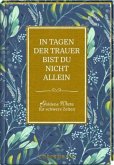 In Tagen der Trauer bist du nicht allein In Tagen der Trauer bist du nicht allein