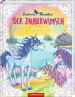 Der Zauberwunsch / Einhorn-Paradies Bd.1 - Blum, Anna