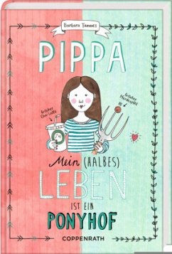 Mein (halbes) Leben ist ein Ponyhof / Pippa Bd.1 - Tammes, Barbara