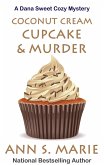 Coconut Cream Cupcake & Murder (A Dana Sweet Cozy Mystery, #8) (eBook, ePUB)