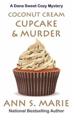 Coconut Cream Cupcake & Murder (A Dana Sweet Cozy Mystery, #8) (eBook, ePUB) - Marie, Ann S.