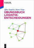 Übungsbuch Logistik-Entscheidungen (eBook, ePUB)