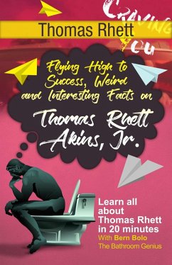 Thomas Rhett (Flying High to Success Weird and Interesting Facts on Thomas Rhett Akins, Jr.!) (eBook, ePUB) - Bolo, Bern