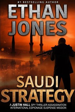 The Saudi Strategy: A Justin Hall Spy Thriller (Justin Hall Spy Thriller Series, #8) (eBook, ePUB) - Jones, Ethan