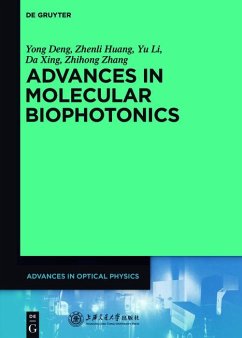 Advances in Molecular Biophotonics (eBook, ePUB) - Deng, Yong; Huang, Zhenli; Li, Yu; Xing, Da; Zhang, Zhihong