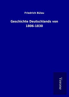 Geschichte Deutschlands von 1806-1830 - Bülau, Friedrich