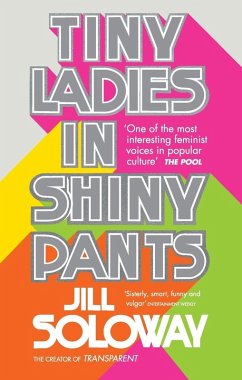 Tiny Ladies in Shiny Pants - Soloway, Jill