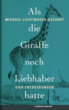 Als die Giraffe noch Liebhaber hatte - Lichtwarck-Aschoff, Michael