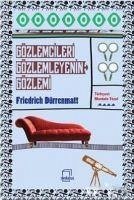 Gözlemciler Gözlemleyenin Gözlemi - Dürrenmatt, Friedrich