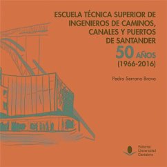 Cover Escuela Técnica Superior de Ingenieros de Caminos, Canales y Puertos de Santander : 50 años, 1966-2016