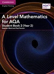 A Level Mathematics for AQA Student Book 2 (Year 2) - Ward, Stephen; Fannon, Paul