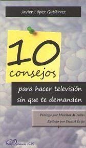 10 consejos para hacer televisión sin que te demanden - López Gutiérrez, Javier