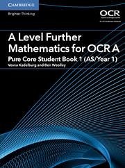 A Level Further Mathematics for OCR A Pure Core Student Book 1 (AS/Year 1) - Woolley, Ben