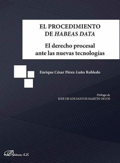 El procedimiento de habeas data : el derecho procesal ante las nuevas tecnologías - Pérez Luño Robledo, Enrique