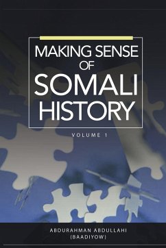 MAKING SENSE OF SOMALI HISTORY - Abdullahi, Abdurahman