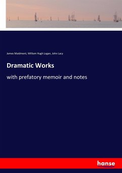 Dramatic Works - Maidment, James;Logan, William Hugh;Lacy, John