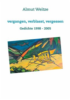 Vergangen, verblasst, vergessen - Weitze, Almut