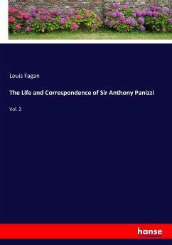 The Life and Correspondence of Sir Anthony Panizzi - Fagan, Louis