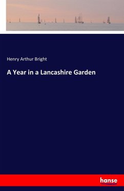 A Year in a Lancashire Garden - Bright, Henry Arthur