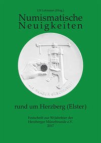 Numismatische Neuigkeiten rund um Herzberg (Elster) - Lehmann, Ulf (Hrsg.).