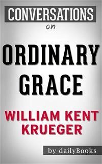 Ordinary Grace: A Novel by William Kent Krueger   Conversation Starters (eBook, ePUB) - Books, Daily