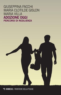 Adozione oggi. Percorsi di resilienza - Facchi, Giuseppe; Gislon, Maria Clotilde; Villa, Maria