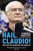 Hail, Claudio!: The Man, the Manager, the Miracle