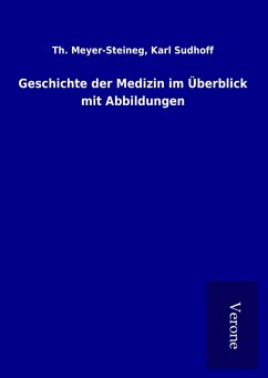 Geschichte der Medizin im Überblick mit Abbildungen - Meyer-Steineg, Th. Sudhoff