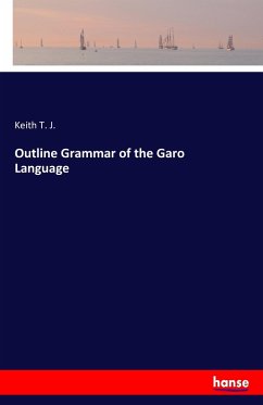 Outline Grammar of the Garo Language - T. J., Keith